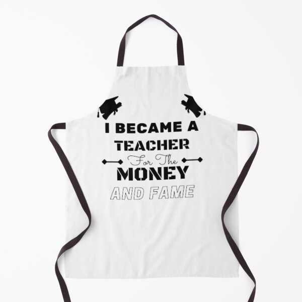 Item preview, I Became A Teacher For The Money And Fame designed and sold by anas667.