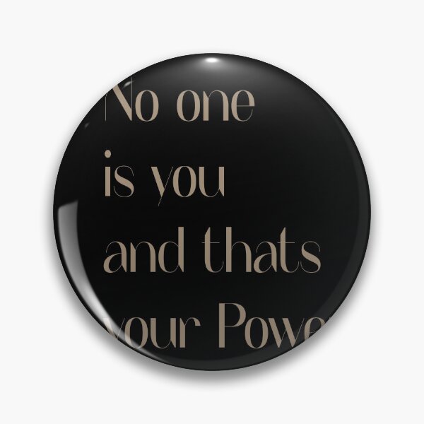 Item preview, No one is you and thats your power  designed and sold by misskholeta.