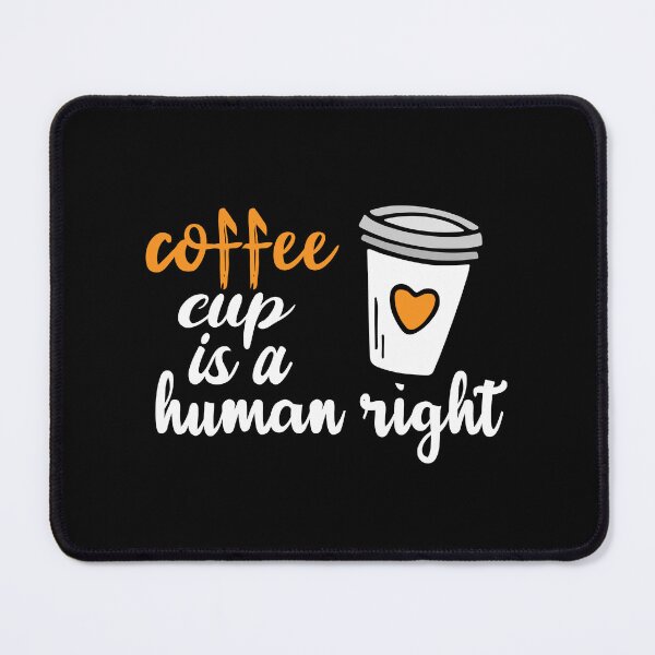 Item preview, Coffee Cup Is A Human Right, Funny Coffee Lovers Quotes designed and sold by holigan.