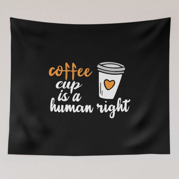 Item preview, Coffee Cup Is A Human Right, Funny Coffee Lovers Quotes designed and sold by holigan.