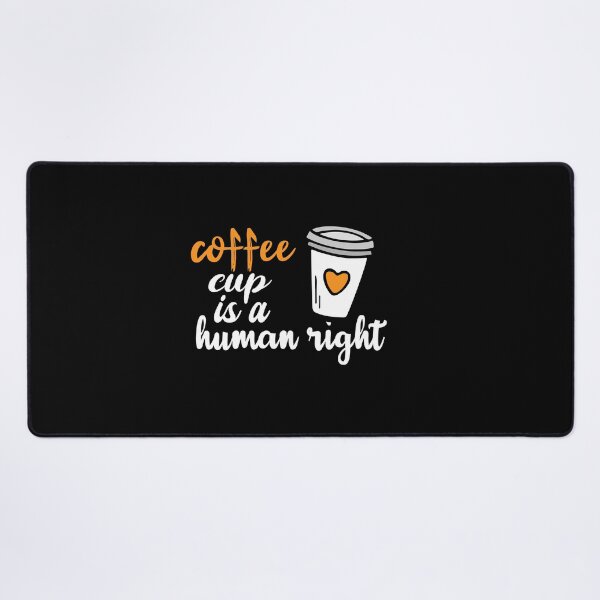 Item preview, Coffee Cup Is A Human Right, Funny Coffee Lovers Quotes designed and sold by holigan.
