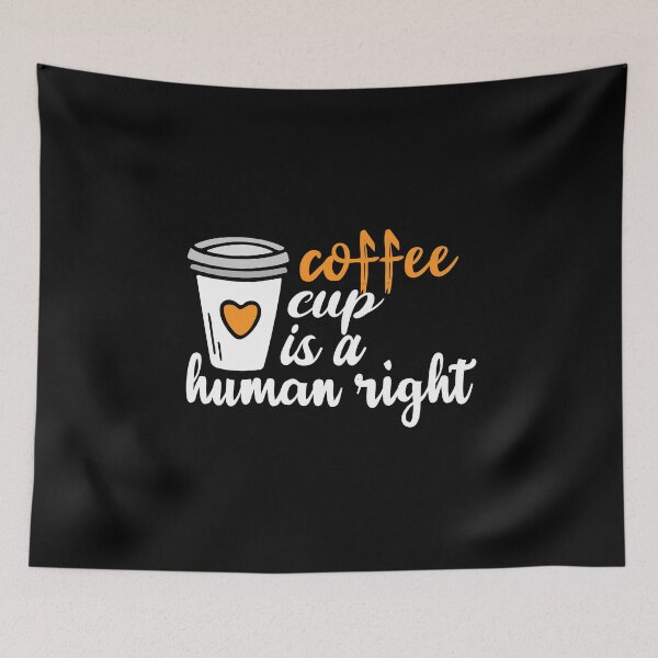 Item preview, Coffee Cup Is A Human Right, Funny Coffee Lovers Quotes designed and sold by holigan.