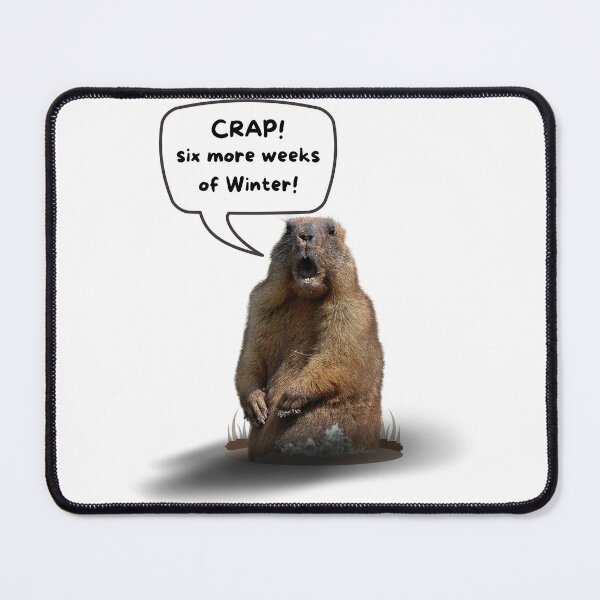 Item preview, Groundhog Day - Crap! Six More Weeks Of Winter! designed and sold by DerickQuince.