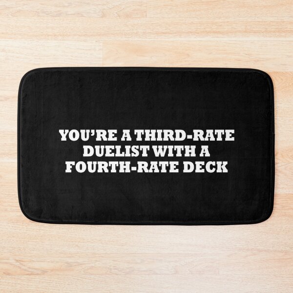 Item preview, You're a third-rate duelist with a fourth-rate deck designed and sold by JohnGrandon.