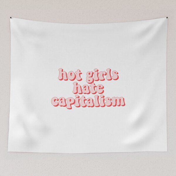 Item preview, hot girls hate capitalism designed and sold by cooolvibe.
