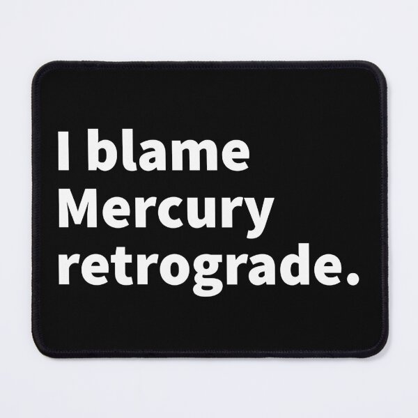 Item preview, Mercury retrograde Themed funny astrological design with bold white text on a T-shirt, sticker, pin button and more.  designed and sold by PlainCrankyT.