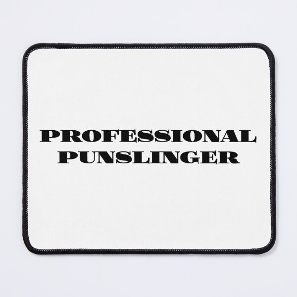 Item preview, PROFESSIONAL “PUN”SLINGER designed and sold by AvisEPICSWAG.