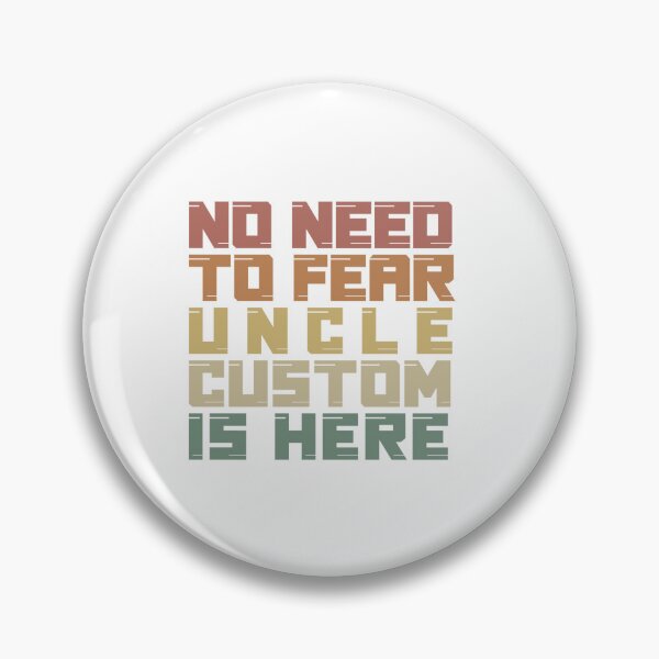 Item preview, No Need To Fear Uncle Custom Is Here - Funny Uncle Quote designed and sold by SdForce.