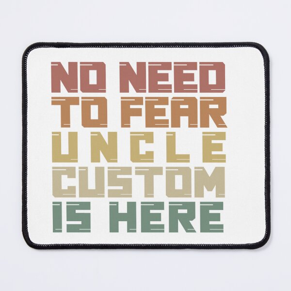 Item preview, No Need To Fear Uncle Custom Is Here - Funny Uncle Quote designed and sold by SdForce.