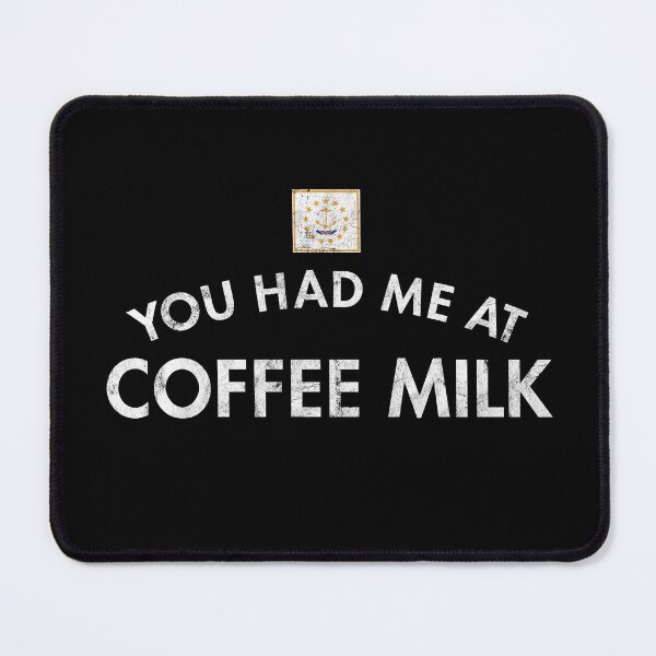 Item preview, You Had Me At Coffee Milk designed and sold by twHistory.