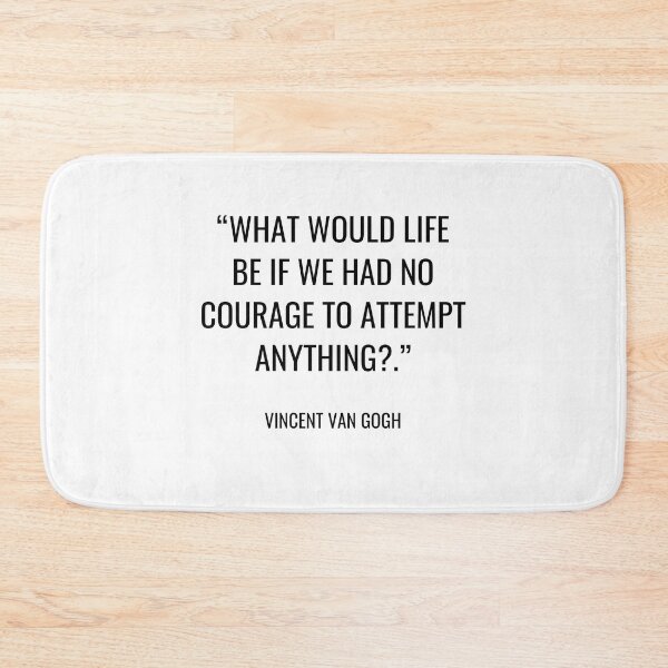 Item preview, Vincent Van Gogh - What would life be if we had no courage to attempt anything? designed and sold by SocraticQuotes.