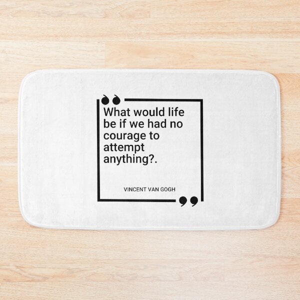 Item preview, Vincent Van Gogh - What would life be if we had no courage to attempt anything? designed and sold by SocraticQuotes.