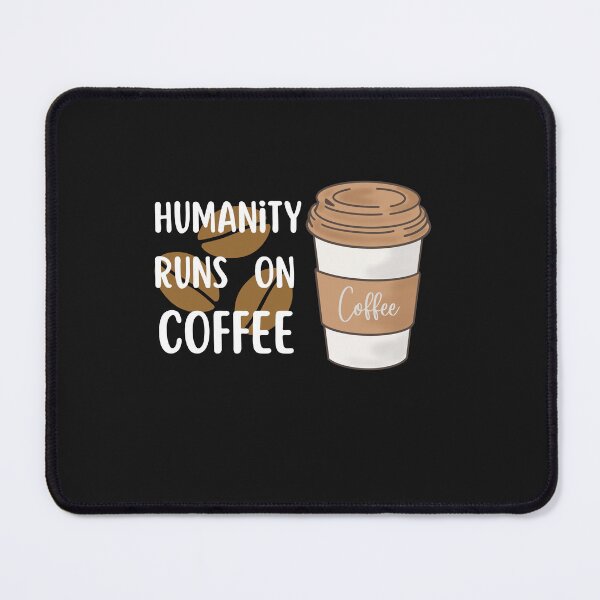 Item preview, Humanity runs on Coffee- Coffee quotes designed and sold by Rainbow Designs.