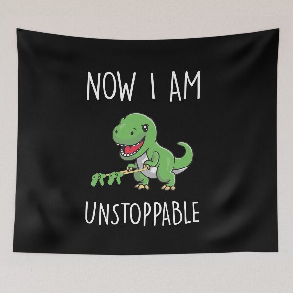 Item preview, T-Rex Now I Am Unstoppable Funny Dino Dinosaur designed and sold by Lenny Stahl.