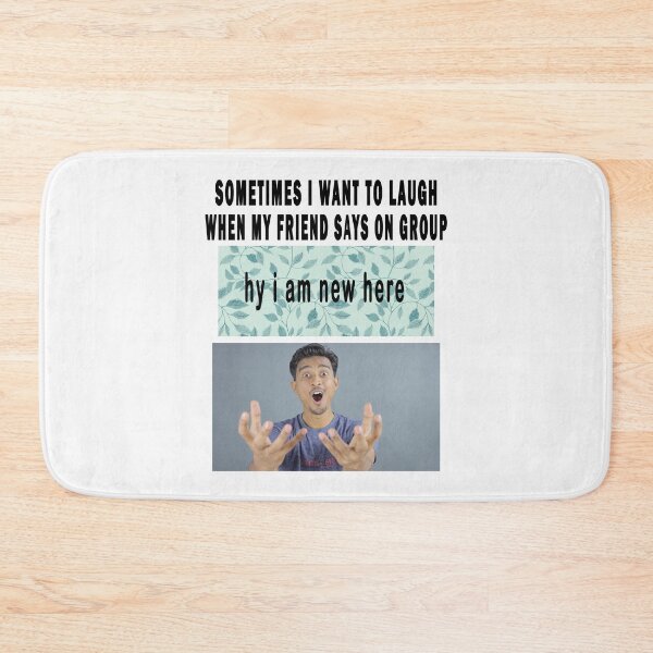 Item preview, sometimes i want to laugh when my friend says on group: hy i am new here. designed and sold by GOLDFAMILYSHOP.