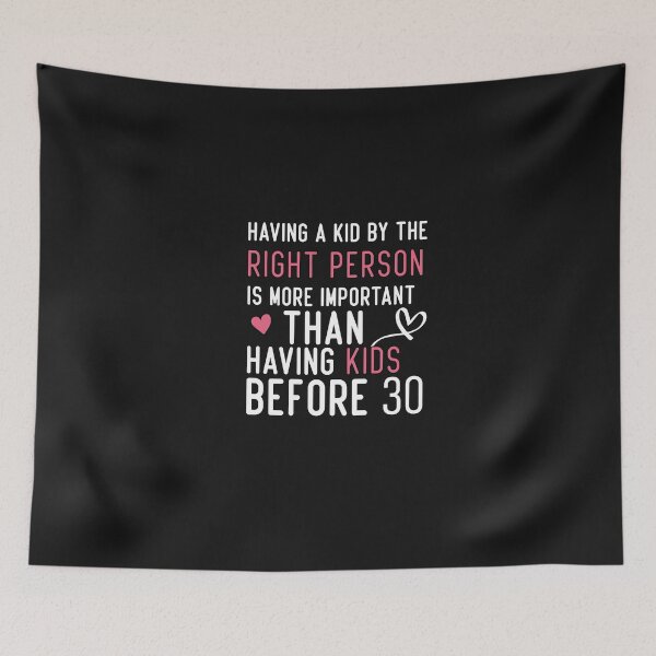 Item preview, funny gift for lovers ,having a kid by the right person is more important than having a kids before 30 shirt designed and sold by Crystakim.