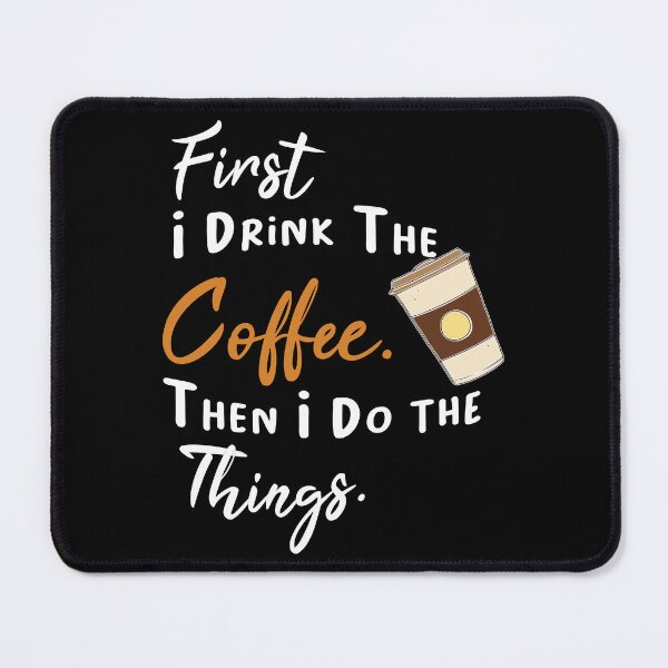 Item preview, First I Drink The Coffee Then I Do the Things, Coffee, coffee lovers, gift for mom designed and sold by Laadel.