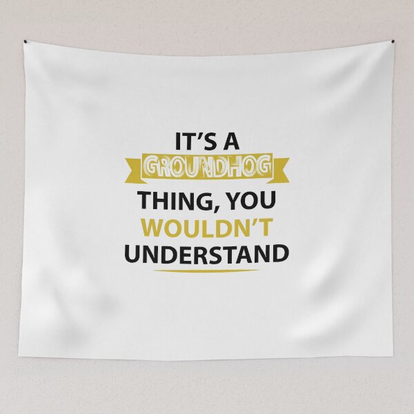 Item preview, It's a Groundhog thing, you wouldn't understand  designed and sold by teeuniq.
