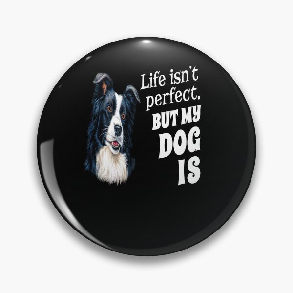 Item preview, Border Collie Dog Pet Owner Life isn't perfect, But My Dog Is  designed and sold by fantasticdesign.