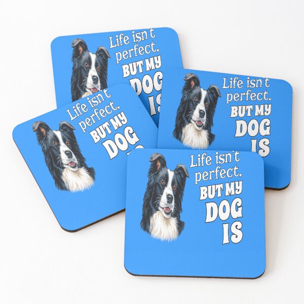 Item preview, Border Collie Dog Pet Owner Life isn't perfect, But My Dog Is  designed and sold by fantasticdesign.