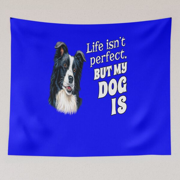 Item preview, Border Collie Dog Pet Owner Life isn't perfect, But My Dog Is  designed and sold by fantasticdesign.