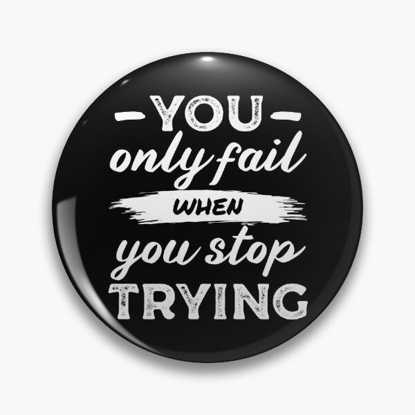 Item preview, You only fail when you stop trying - Motivational thoughts - Motivational quotes about life designed and sold by Alice-Elgawi.