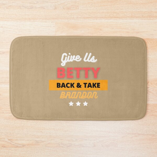 Item preview, Give Us Betty Back and Take Brandon - Funny Humorous Appreciation Cute  designed and sold by JoyTop.