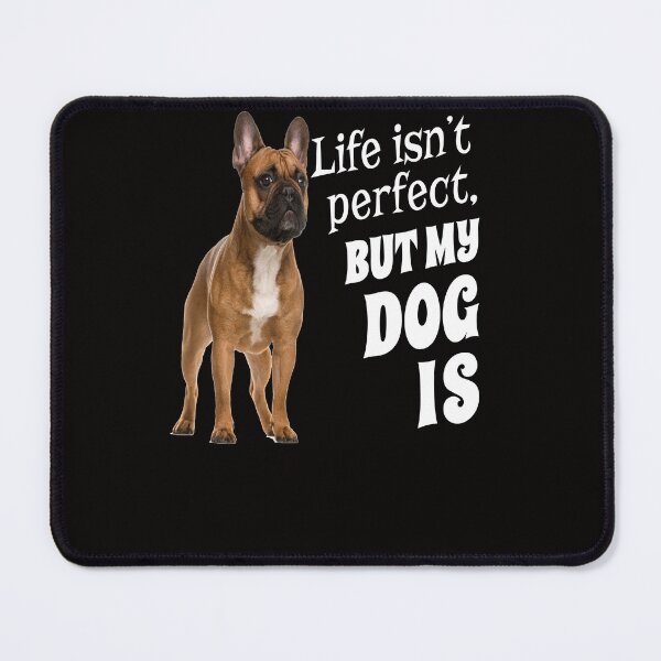 Item preview, French Bulldog Pet Owner Life isn't perfect, But My Dog Is  designed and sold by fantasticdesign.