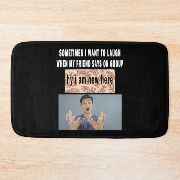 Item preview, sometimes i want to laugh when my friend says on group: hy i am new here. designed and sold by GOLDFAMILYSHOP.