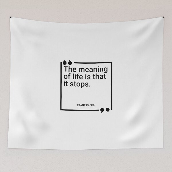 Item preview, Franz Kafka - The meaning of life is that it stops. designed and sold by SocraticQuotes.
