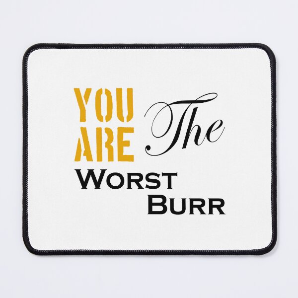 Item preview, You Are The Worst Burr designed and sold by OnlyForYouNow ..