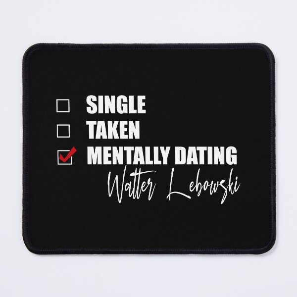 Item preview, Mentally Dating Walter Lebowski designed and sold by Bend-The-Trendd.