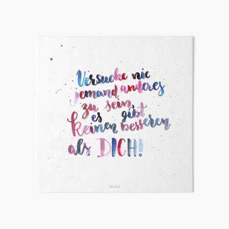 Versuche nie jemand anderes zu sein, es gibt keinen besseren als dich! Galeriedruck