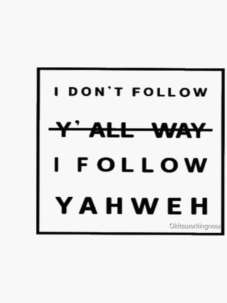 i-don-t-follow-y-all-way-i-follow-yahweh-sticker-for-sale-by