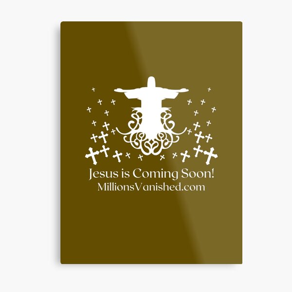 Jesus is Coming - Christian  Metal Print