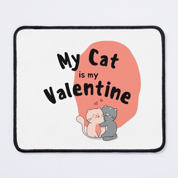 Item preview, My Cat is my Valentine funny designed and sold by Yakuzads.