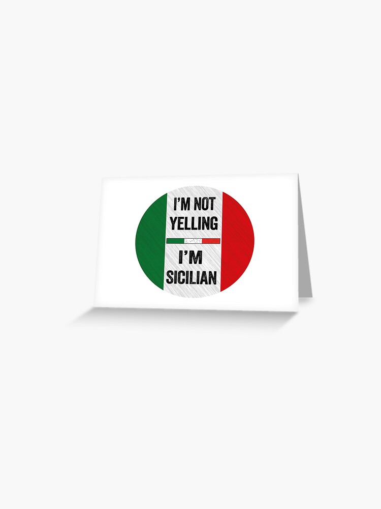 I'm Not Yelling I'm Sicilian Funny T-Shirt