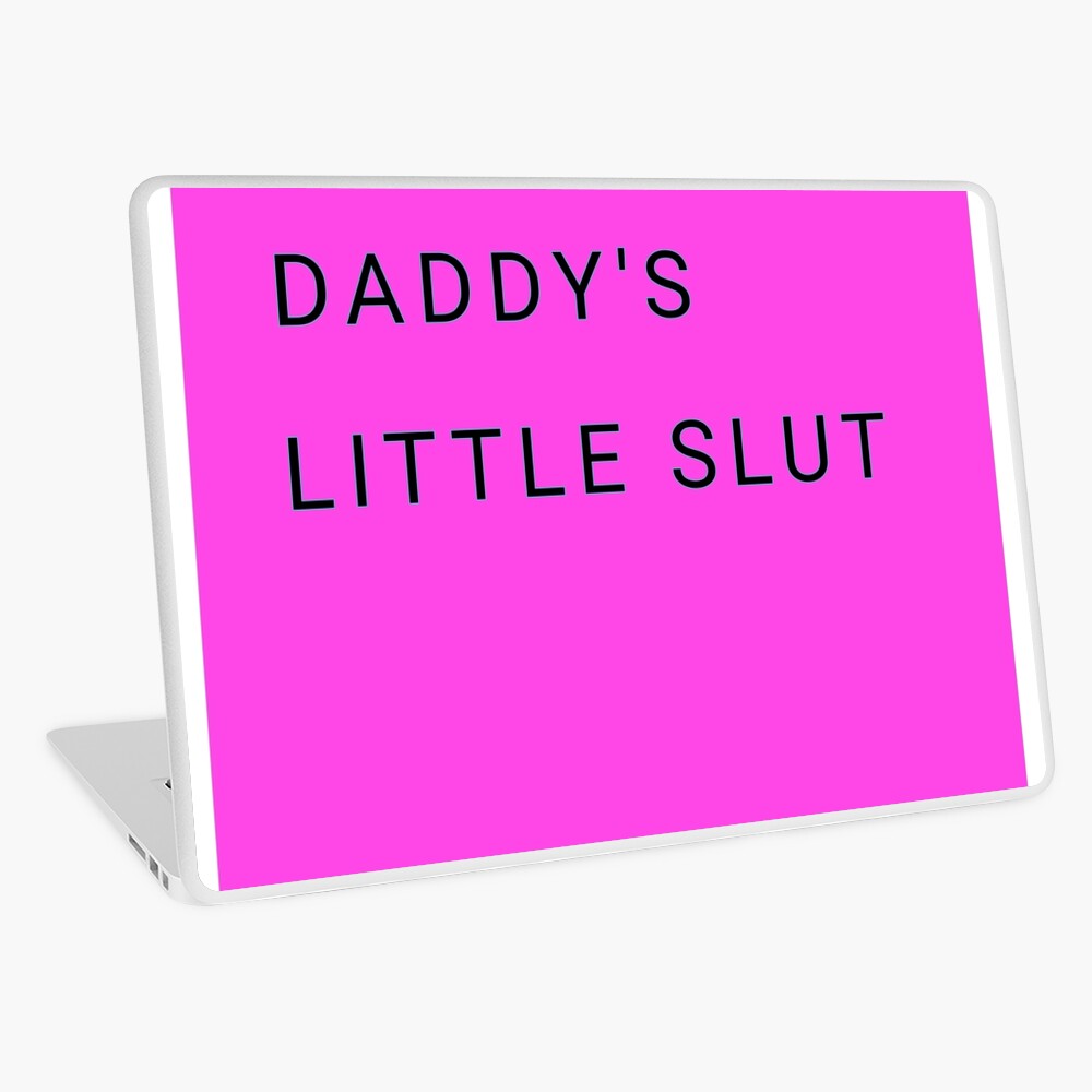 DADDy LITTLE slut