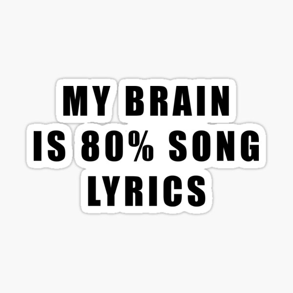 my-brain-is-80-song-lyrics-sticker-for-sale-by-hiross-redbubble