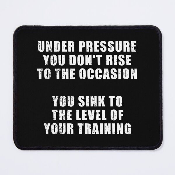 Item preview, Under pressure you don't rise to the occasion - you sink to the level of your training (the phrase popular among Navy SEALs) designed and sold by Be-A-Warrior.