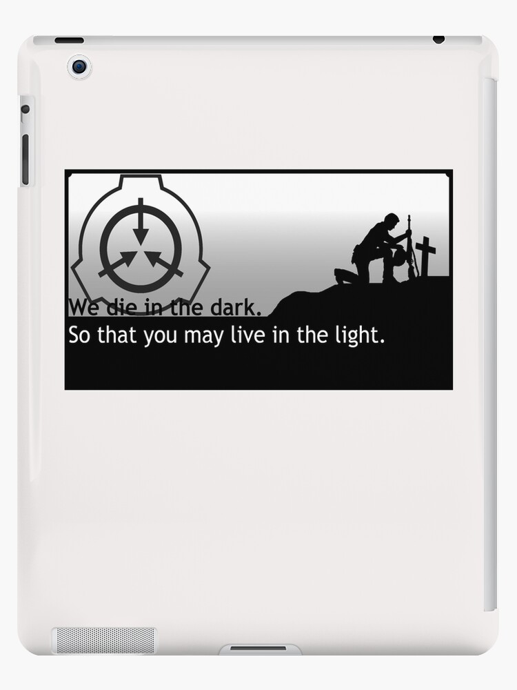 SCP Foundation We Die In The Dark So That You May Live In The Light iPad  Case & Skin for Sale by Yu-u-Ta