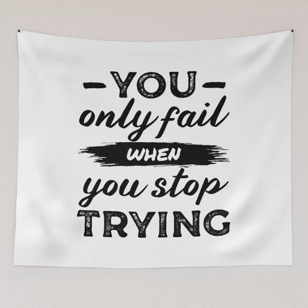 Item preview, You only fail when you stop trying - Motivational thoughts - Motivational quotes about life designed and sold by Alice-Elgawi.