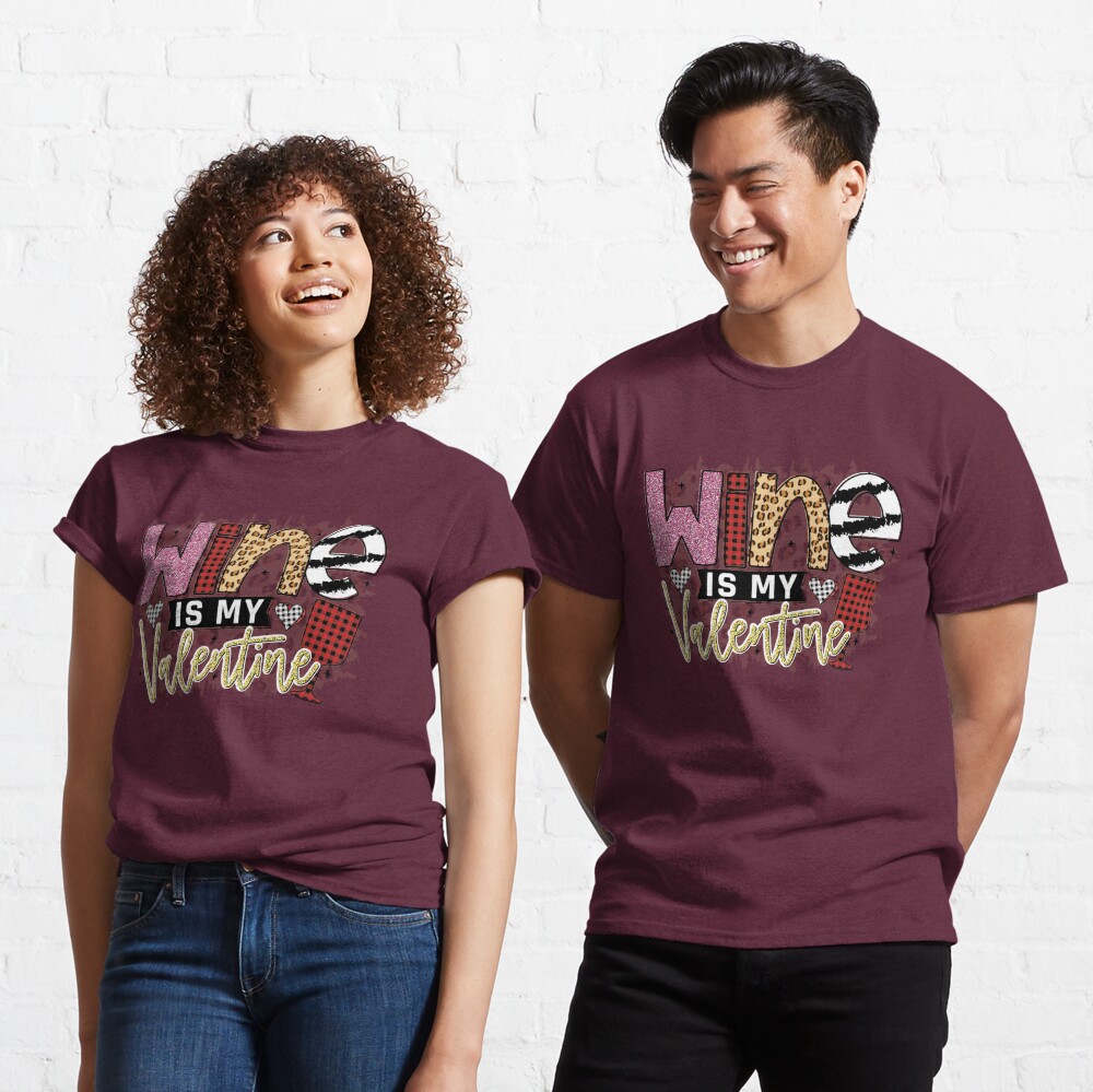 Wine Is My Valentine Classic T-Shirt