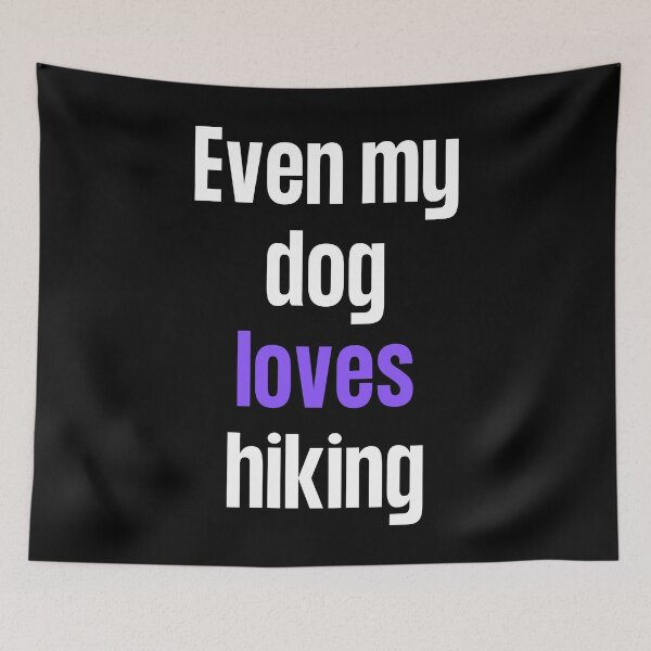 Item preview, Even my dog loves hiking designed and sold by TheGreenGoat.