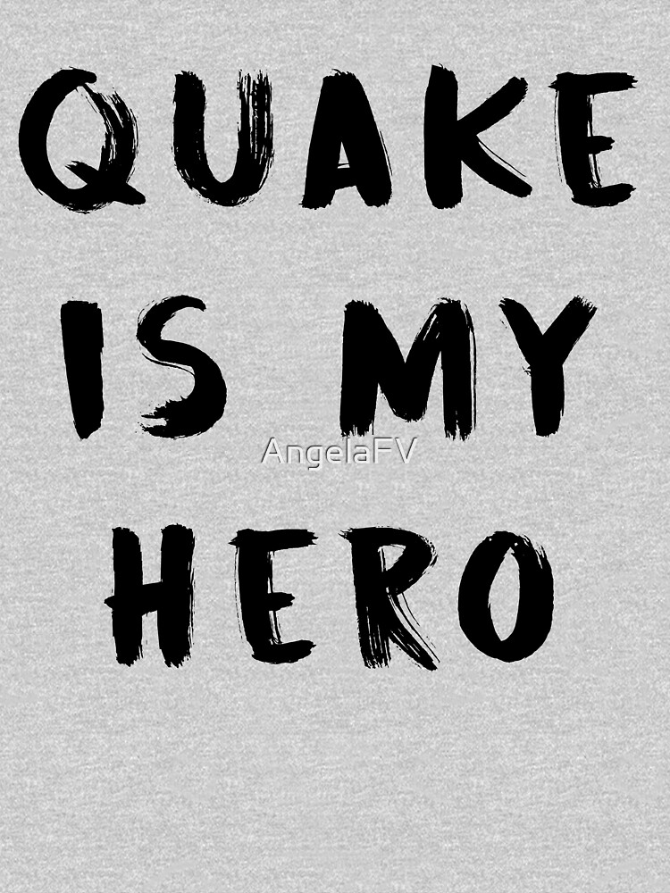 quake is my hero shirt