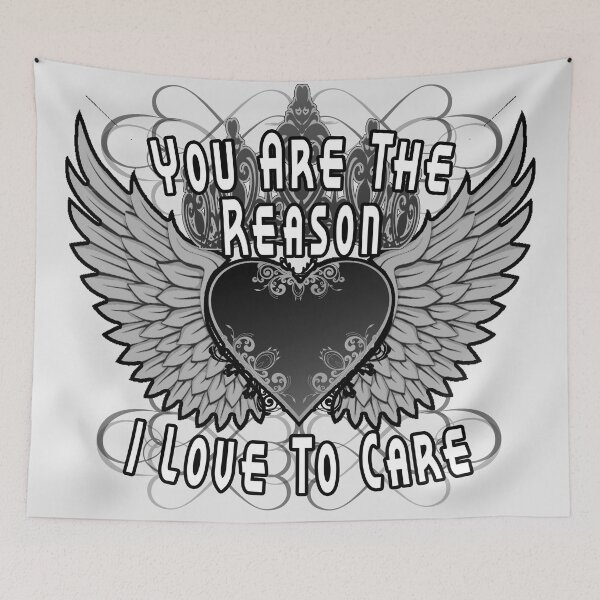 Item preview, You Are The Reason I Love To Care designed and sold by A-T-H.