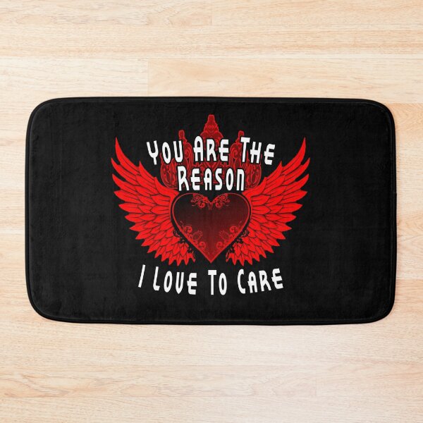 Item preview, You Are The Reason I Love To Care designed and sold by A-T-H.