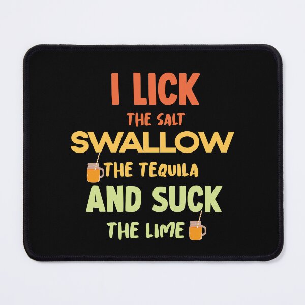 Item preview, i lick the salt swallow the tequila and suck the lime Classic T-Shirt designed and sold by hssm-if.