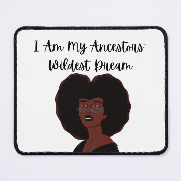 Item preview, I am My Ancestors' Wildest Dreams, Black History Appreciation, Black Heritage, Black and Bold designed and sold by andieartco.