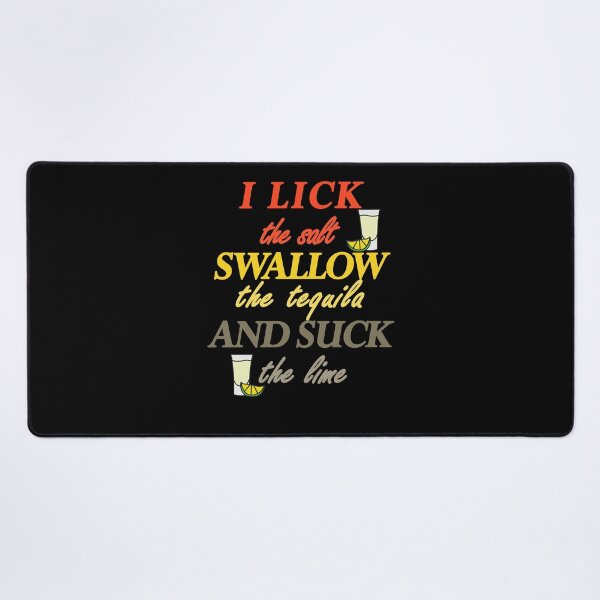 Item preview, I Lick I Swallow - i lick the salt swallow the tequila and suck the lime - designed and sold by flashdeals70.